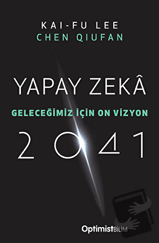 Yapay Zeka 2041 - Kai-Fu Lee - Optimist Kitap - Fiyatı - Yorumları - S