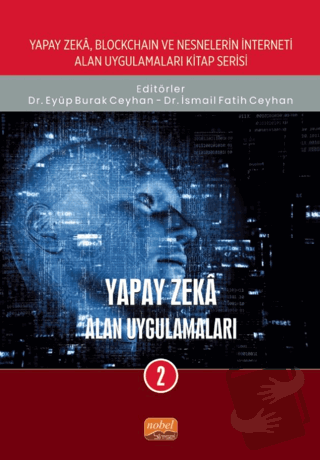 Yapay Zekâ: Alan Uygulamaları-2 - Kolektif - Nobel Bilimsel Eserler - 