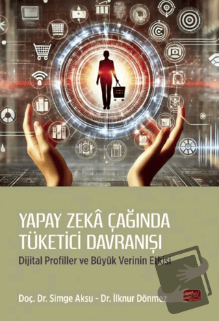 Yapay Zeka Çağında Tüketici Davranışı - Dijital Profiller ve Büyük Ver