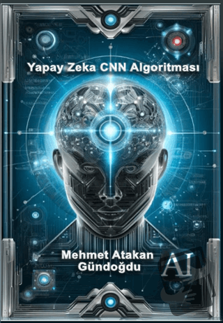 Yapay Zeka Cnn Algoritması - Mehmet Atakan Gündoğdu - Sokak Kitapları 