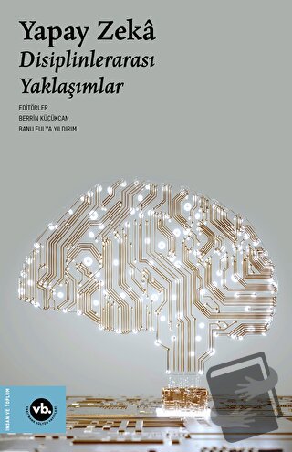 Yapay Zeka - Disiplinlerarası Yaklaşımlar - Kolektif - Vakıfbank Kültü