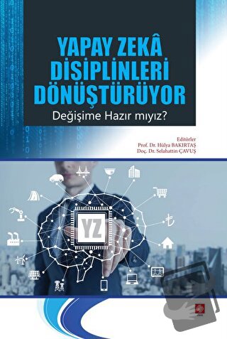 Yapay Zeka Disiplinleri Dönüştürüyor Değişime Hazır mıyız? - Hülya Bak