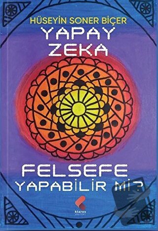 Yapay Zeka Felsefe Yapabilir Mi - Hüseyin Soner Biçer - Klaros Yayınla