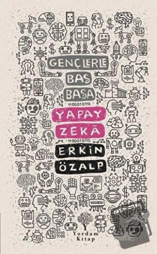 Yapay Zeka - Gençlerle Baş Başa - Erkin Özalp - Yordam Kitap - Fiyatı 