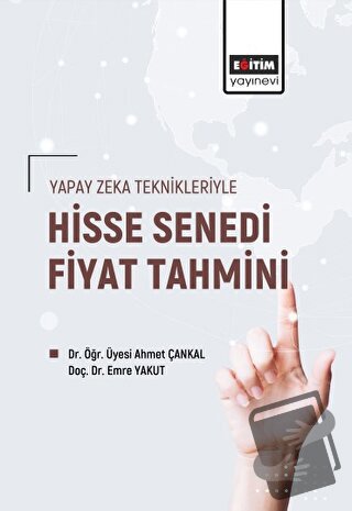 Yapay Zeka Teknikleriyle Hisse Senedi Fiyat Tahmini - Ahmet Çankal - E