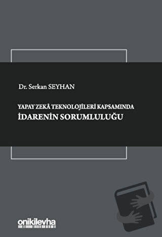 Yapay Zeka Teknolojileri Kapsamında İdarenin Sorumluluğu (Ciltli) - Se