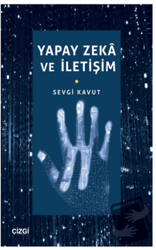 Yapay Zeka ve İletişim - Sevgi Kavut - Çizgi Kitabevi Yayınları - Fiya