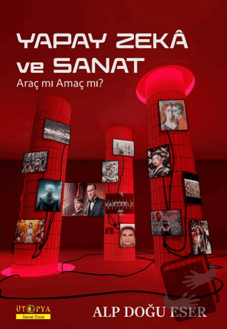 Yapay Zeka ve Sanat - Alp Doğu Eser - Ütopya Yayınevi - Fiyatı - Yorum