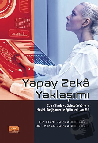 Yapay Zeka Yaklaşımı - Son Yıllarda Ve Geleceğe Yönelik Mesleki Değişi