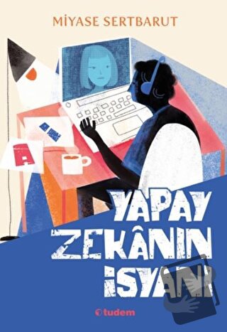 Yapay Zekanın İsyanı - Miyase Sertbarut - Tudem Yayınları - Fiyatı - Y