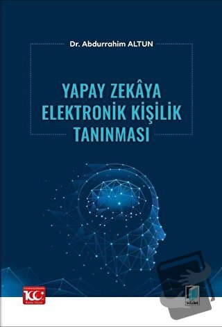 Yapay Zekaya Elektronik Kişilik Tanınması - Abdurrahim Altun - Adalet 