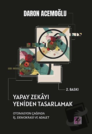 Yapay Zekayı Yeniden Tasarlamak: Otomasyon Çağında İş, Demokrasi Ve Ad