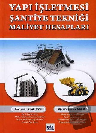 Yapı İşletmesi Şantiye Tekniği Maliyet Hesapları - Kerim Sunguroğlu - 