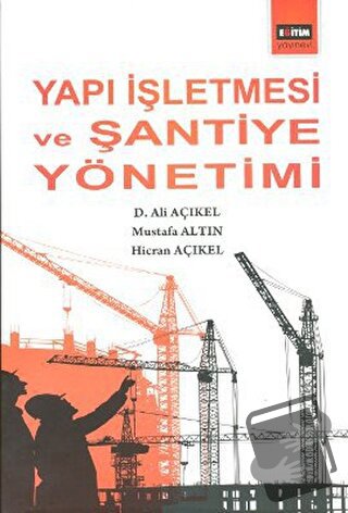 Yapı İşletmesi ve Şantiye Yönetimi - Ali Açıkel - Eğitim Yayınevi - De