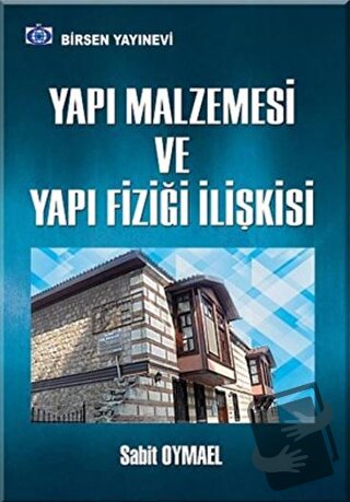 Yapı Malzemesi Ve Yapı Fiziği İlişkisi - Sabit Oymael - Birsen Yayınev