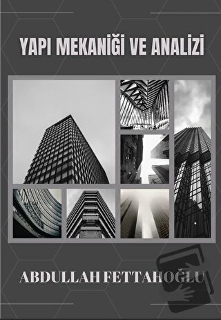 Yapı Mekaniği ve Analizi - Abdullah Fettahoğlu - Platanus Publishing -