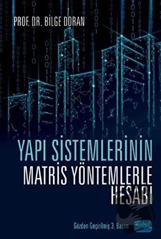 Yapı Sistemlerinin Matris Yöntemlerle Hesabı - Bilge Doran - Nobel Aka