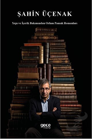 Yapı ve İçerik Bakımından Orhan Pamuk Romanları - Şahin Üçenak - Gece 