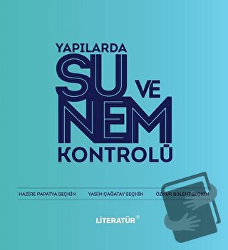 Yapılarda Su ve Nem Kontrolü - Nazire Papatya Seçkin - Literatür Yayın