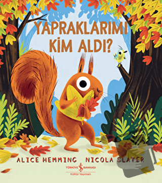 Yapraklarımı Kim Aldı? - Alice Hemming - İş Bankası Kültür Yayınları -