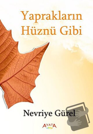 Yaprakların Hüznü Gibi - Nevriye Gürel - Ayata Kitap - Fiyatı - Yoruml