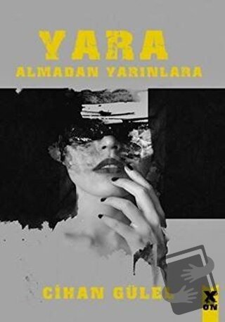 Yara Almadan Yarınlara - Cihan Gülel - X10 Kitap - Fiyatı - Yorumları 