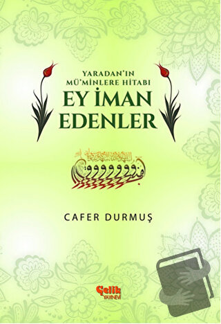 Yaradan'ın Mü'minlere Hitabı Ey İman Edenler - Cafer Durmuş - Çelik Ya