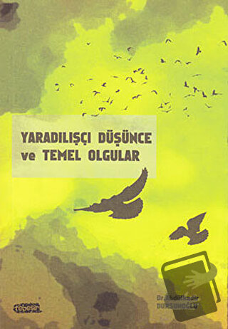 Yaradılışçı Düşünce ve Temel Olgular - Abdulkadir Dursunoğlu - Tebeşir