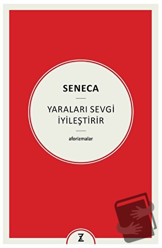 Yaraları Sevgi İyileştirir - Seneca - Zeplin Kitap - Fiyatı - Yorumlar