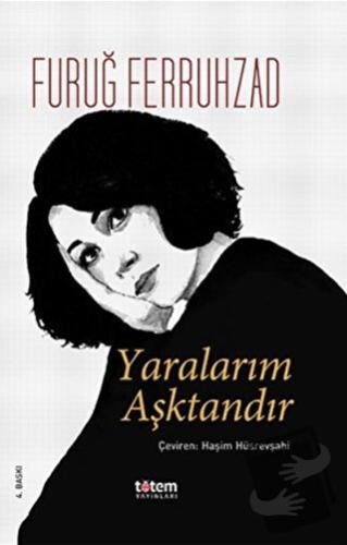 Yaralarım Aşktandır (Ciltli) - Furuğ Ferruhzad - Totem Yayıncılık - Fi