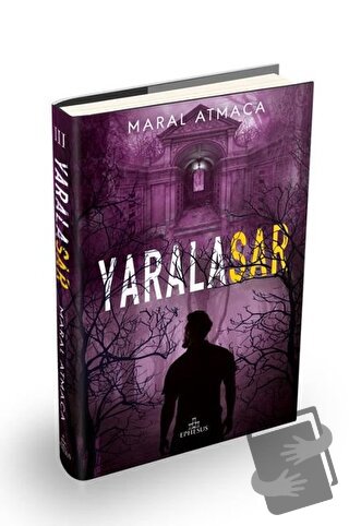 Yaralasar 3 (Ciltli) - Maral Atmaca - Ephesus Yayınları - Fiyatı - Yor