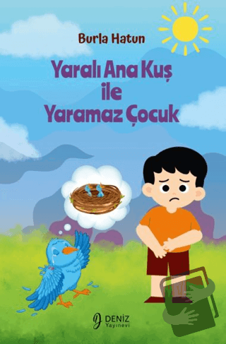 Yaralı Ana Kuş İle Yaramaz Çocuk - Burla Hatun - Deniz Yayınevi - Fiya