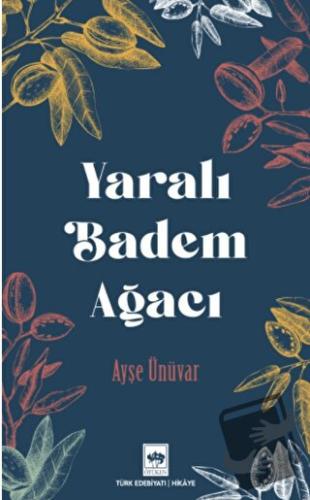 Yaralı Badem Ağacı - Ayşe Ünüvar - Ötüken Neşriyat - Fiyatı - Yorumlar