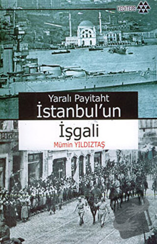 Yaralı Payitaht İstanbul’un İşgali - Mümin Yıldıztaş - Yeditepe Yayıne