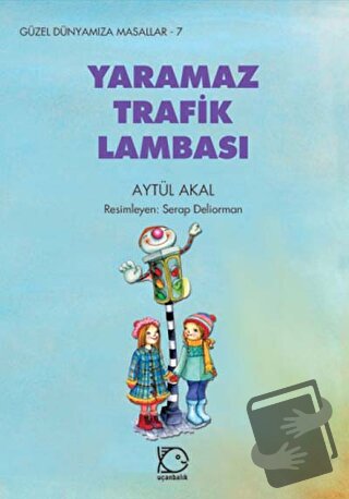 Yaramaz Trafik Lambası - Aytül Akal - Uçanbalık Yayıncılık - Fiyatı - 