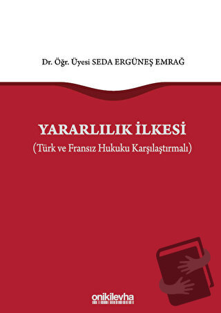 Yararlılık İlkesi (Türk ve Fransız Hukuku Karşılaştırmalı) (Ciltli) - 