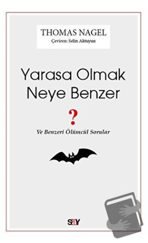 Yarasa Olmak Neye Benzer ? - Thomas Nagel - Say Yayınları - Fiyatı - Y