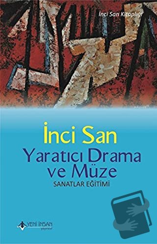 Yaratıcı Drama ve Müze - İnci San - Yeni İnsan Yayınevi - Fiyatı - Yor