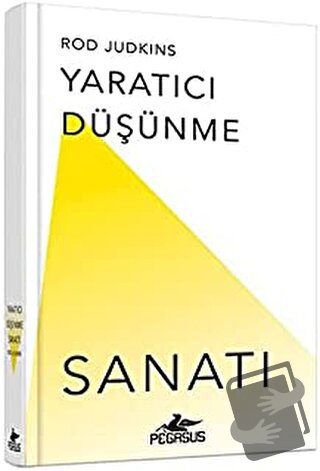 Yaratıcı Düşünme Sanatı (Ciltli) - Rod Judkins - Pegasus Yayınları - F