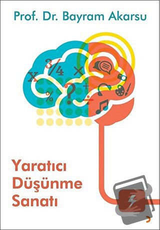 Yaratıcı Düşünme Sanatı - Bayram Akarsu - Cinius Yayınları - Fiyatı - 