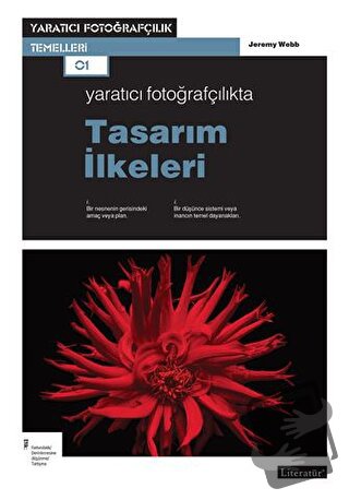 Yaratıcı Fotoğrafçılıkta Tasarım İlkeleri - Jeremy Webb - Literatür Ya