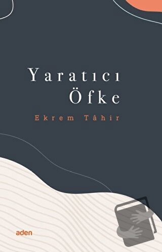 Yaratıcı Öfke - Ekrem Tahir - Aden Yayıncılık - Fiyatı - Yorumları - S