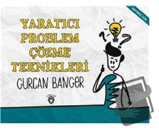 Yaratıcı Problem Çözme Teknikleri - Gürcan Banger - Dorlion Yayınları 