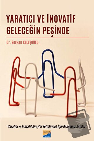 Yaratıcı ve İnovatif Geleceğin Peşinde - Serkan Keleşoğlu - Siyasal Ki