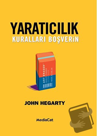 Yaratıcılık - Kuralları Boşverin - John Hegarty - MediaCat Kitapları -