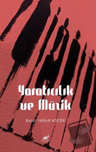 Yaratıcılık ve Müzik - Betül Yarar Koçer - Paradigma Akademi Yayınları