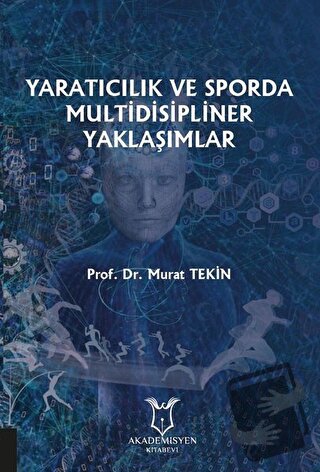 Yaratıcılık ve Sporda Multidisipliner Yaklaşımlar - Murat Tekin - Akad