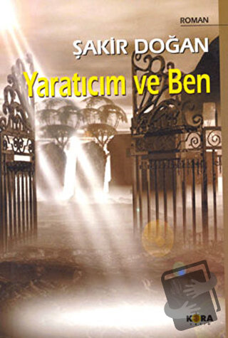 Yaratıcım ve Ben - Şakir Doğan - Kora Yayın - Fiyatı - Yorumları - Sat