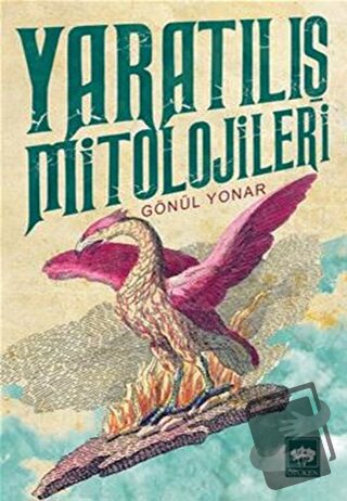 Yaratılış Mitolojileri - Gönül Yonar - Ötüken Neşriyat - Fiyatı - Yoru