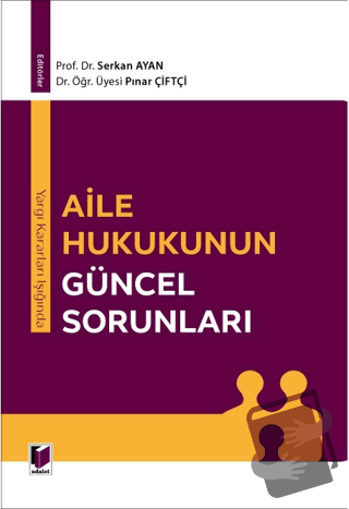 Yargı Kararları Işığında Aile Hukukunun Güncel Sorunları - Serkan Ayan